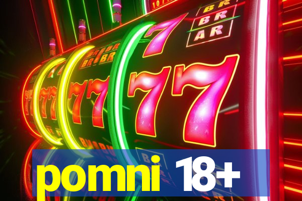 pomni 18+
